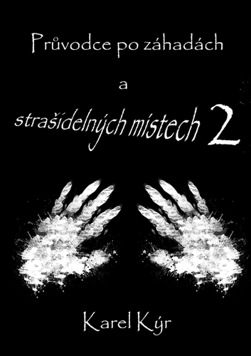 Kniha Průvodce po záhadách a strašidelných místech 2 - Karel Kýr