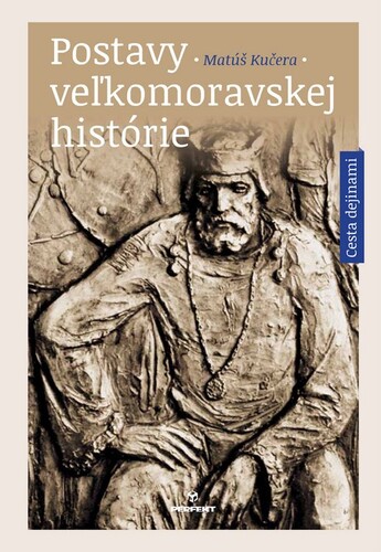 Kniha Postavy veľkomoravskej histórie - Matúš Kučera
