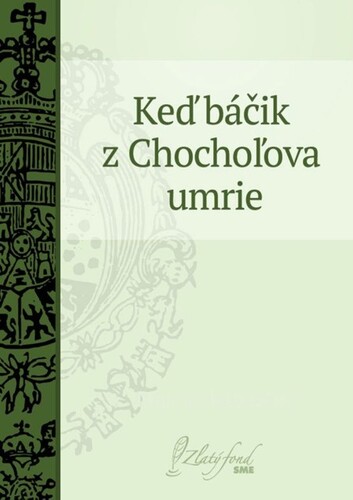 Kniha Keď báčik z Chochoľova umrie - Martin Kukučín