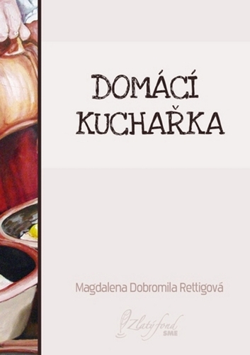 Domácí kuchařka - Magdalena Dobromila Rettigova kúpite na Panta Rhei