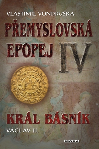 Kniha Přemyslovská epopej IV. - Král básník Václav II. - Vlastimil Vondruška