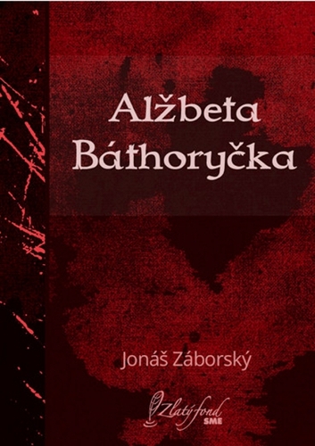 Kniha Alžbeta Báthoryčka - Jonáš Záborský