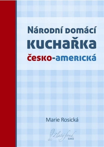 Kniha Národní domácí kuchařka česko-americká - Marie Rosická
