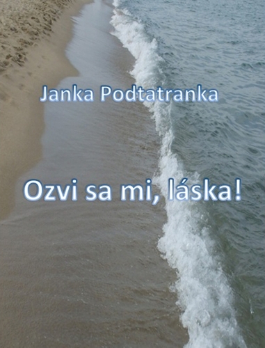 Kniha Ozvi sa mi, láska! - Janka Podtatranka