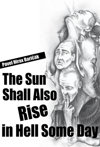 The Sun Shall Also Rise in Hell Some Day - Pavel Hirax Baričák