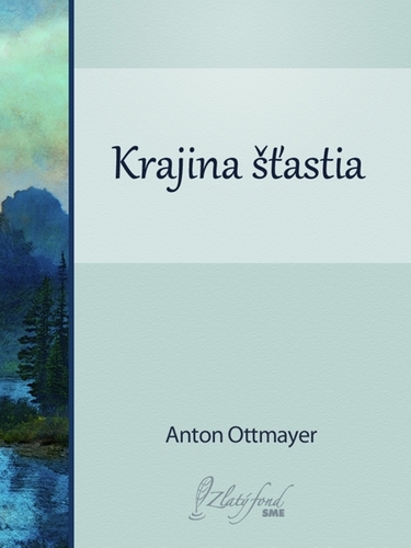 Kniha Krajina šťastia - Anton Ottmayer