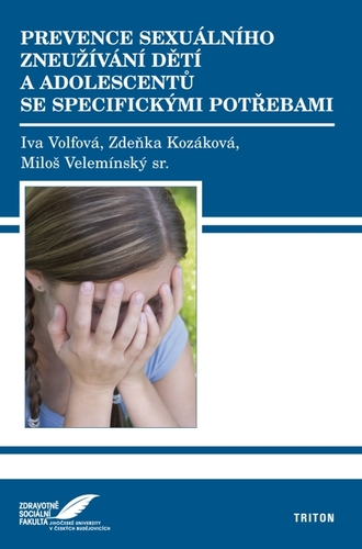 Kniha Prevence sexuálního zneužívání dětí a adolescentů se specifickými potřebami - Iva Volfová,Zdeňka Kozáková,Miloš Velemínský