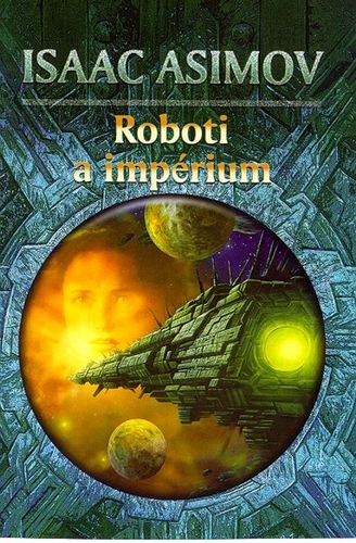 Roboti a impérium - Isaac Asimov