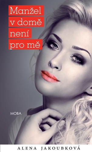 Kniha Manžel v domě není pro mě - Alena Jakoubková