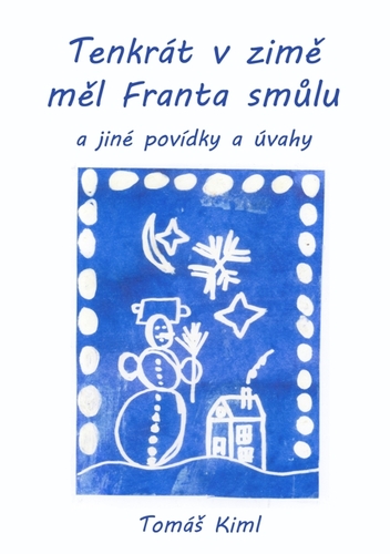 Kniha Tenkrát v zimě měl Franta smůlu - Tomáš Kiml