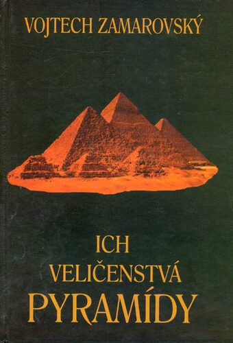 Kniha Ich veličenstvá pyramídy - Vojtech Zamarovský