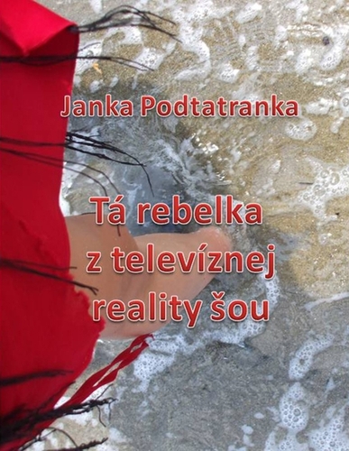 Kniha Tá Rebelka z televíznej reality šou - Janka Podtatranka