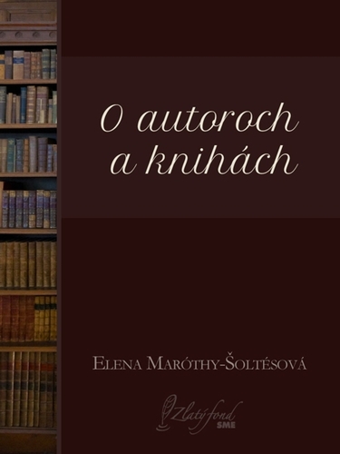 Kniha O autoroch a knihách - Elena Maróthy Šoltésová