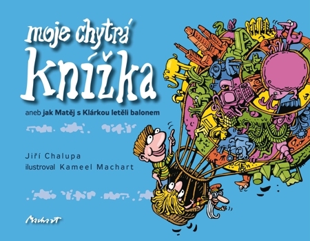 Moje chytrá knížka - aneb jak Matěj s Klárkou letěli balonem - Jiří Chalupa