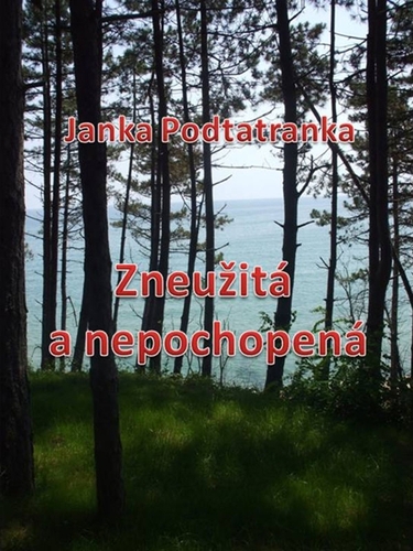 Kniha Zneužitá a nepochopená - Janka Podtatranka