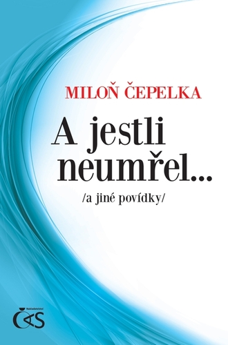 A jestli neumřel… /a jiné povídky/