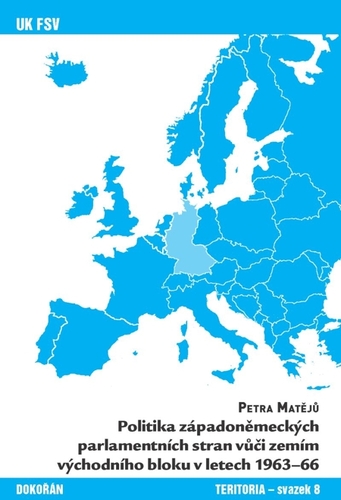 Kniha Politika západoněmeckých parlamentních stran vůči zemím východního bloku v letech 1963-66 - Petra Matějů