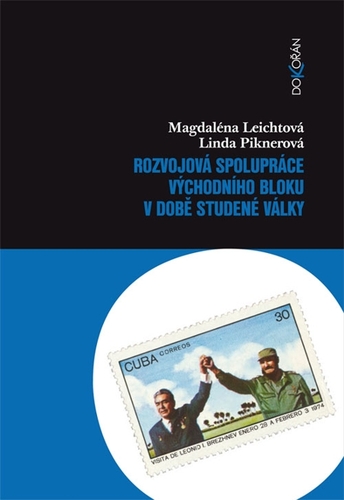 Kniha Rozvojová spolupráce východního bloku v době studené války - Magdaléna Leichtová,Linda Piknerová
