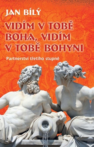 Kniha Vidím v tobě Boha, vidím v tobě Bohyni - Ján Bílý