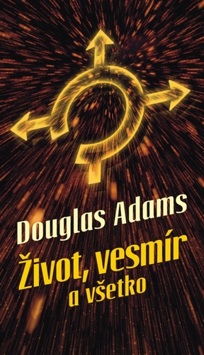 Kniha Život, vesmír a všetko - Douglas Adams