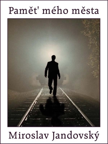 Kniha Paměť mého města - Miroslav Jandovský