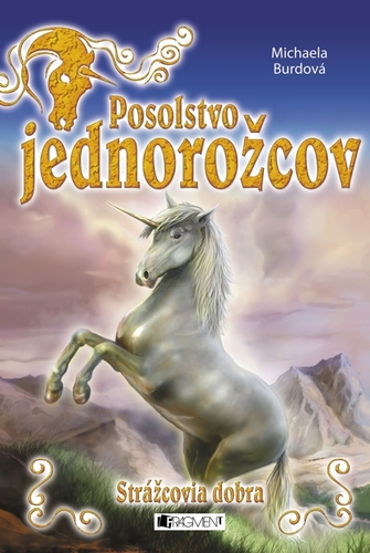 Kniha Posolstvo jednorožcov 1 – Strážcovia dobra - Michaela Burdová