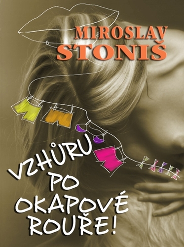 Kniha VZHŮRU PO OKAPOVÉ ROUŘE! - Miroslav Stoniš