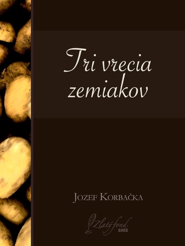 Kniha Tri vrecia zemiakov - Jozef Korbačka
