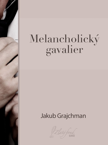 Kniha Melancholický gavalier - Jakub Grajchman