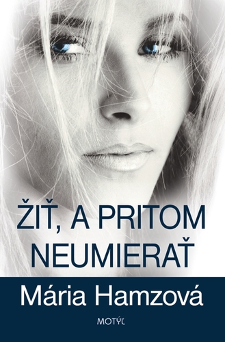 Kniha Žiť a pritom neumierať - Mária Hamzová