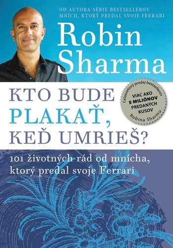 Kniha Kto bude plakať, keď umrieš? - Robin Sharma