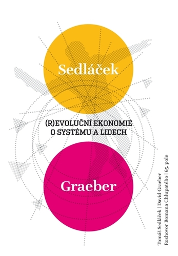 (R)evoluční ekonomie o systému a lidech - David Graeber,Roman Chlupatý,Tomáš Sedláček