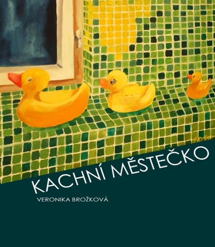 Kachní městečko - Veronika Brožková