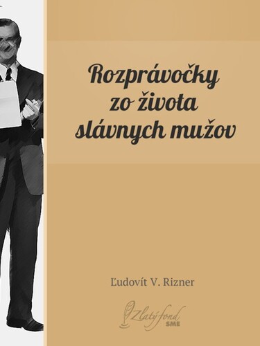 Kniha Rozprávočky zo života slávnych mužov - Ľudovít V. Rizner