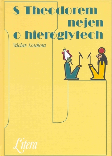Kniha S Theodorem nejen o hieroglyfech - Václav Loukota