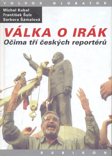 Kniha Válka o Irák - Michal Kubal,František Šulc,Barbora Šámalová