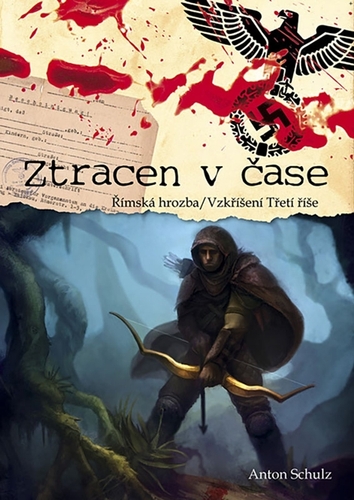 Kniha Ztracen v čase: Římska hrozba / Vzkříšení Třetí říše - Anton Schulz