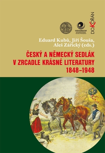 Kniha Český a německý sedlák v zrcadle krásné literatury 1848-1948 - Eduard Kubů,Jiří Šouša,Aleš Zářický