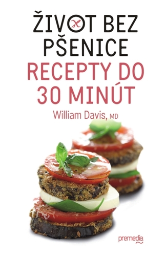 Kniha Život bez pšenice – recepty do 30 minút - William Davis