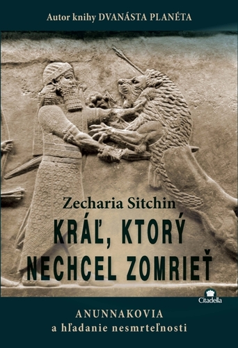 Kráľ, ktorý nechcel zomrieť - Zecharia Sitchin