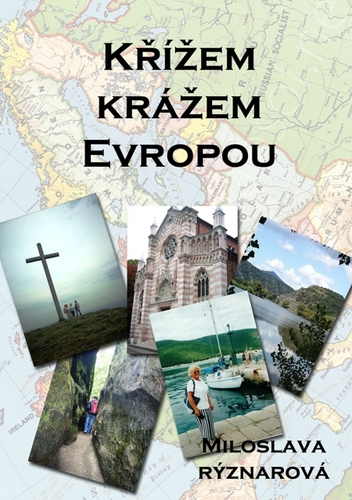 Křížem krážem Evropou - Miloslava Rýznarová