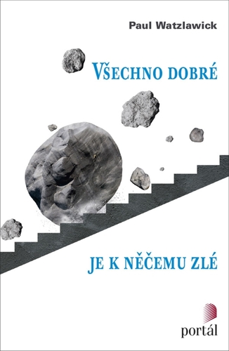 Kniha Všechno dobré je k něčemu zlé - Paul Watzlawick