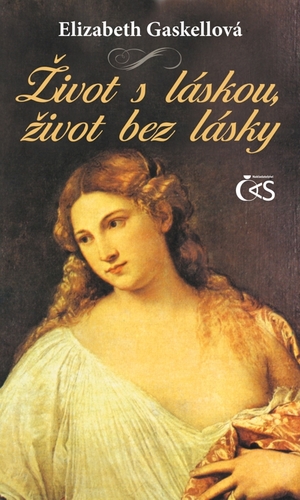 Kniha Život s láskou, život bez lásky - Elizabeth Gaskellová
