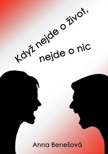 Kniha Když nejde o život, nejde o nic - Anna Benešová