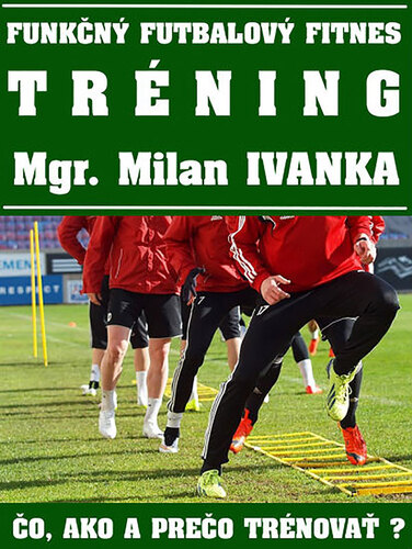 Kniha Funkčný futbalový fitnes tréning - Milan Ivanka