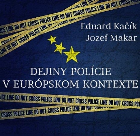 Kniha Dejiny polície v európskom kontexte - Eduard Kačík,Jozef Makar