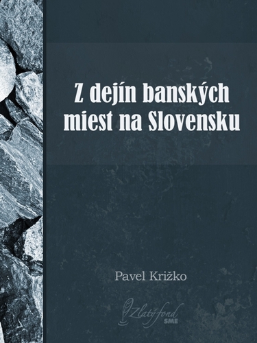 Kniha Z dejín banských miest na Slovensku - Pavel Križko