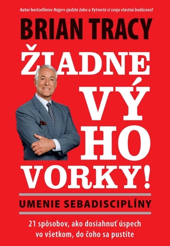 Žiadne výhovorky: Umenie sebadisciplíny - Brian Tracy