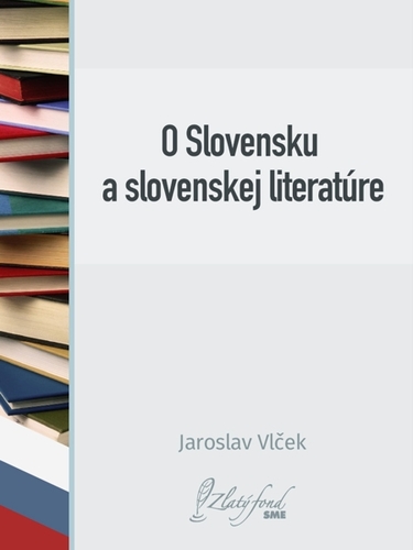 Kniha O Slovensku a slovenskej literatúre - Jaroslav Vlček