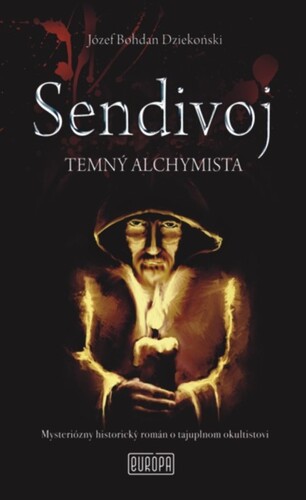 Sendivoj - Temný alchymista - Józef Bohdan Dziekoński